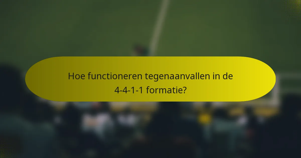 Hoe functioneren tegenaanvallen in de 4-4-1-1 formatie?