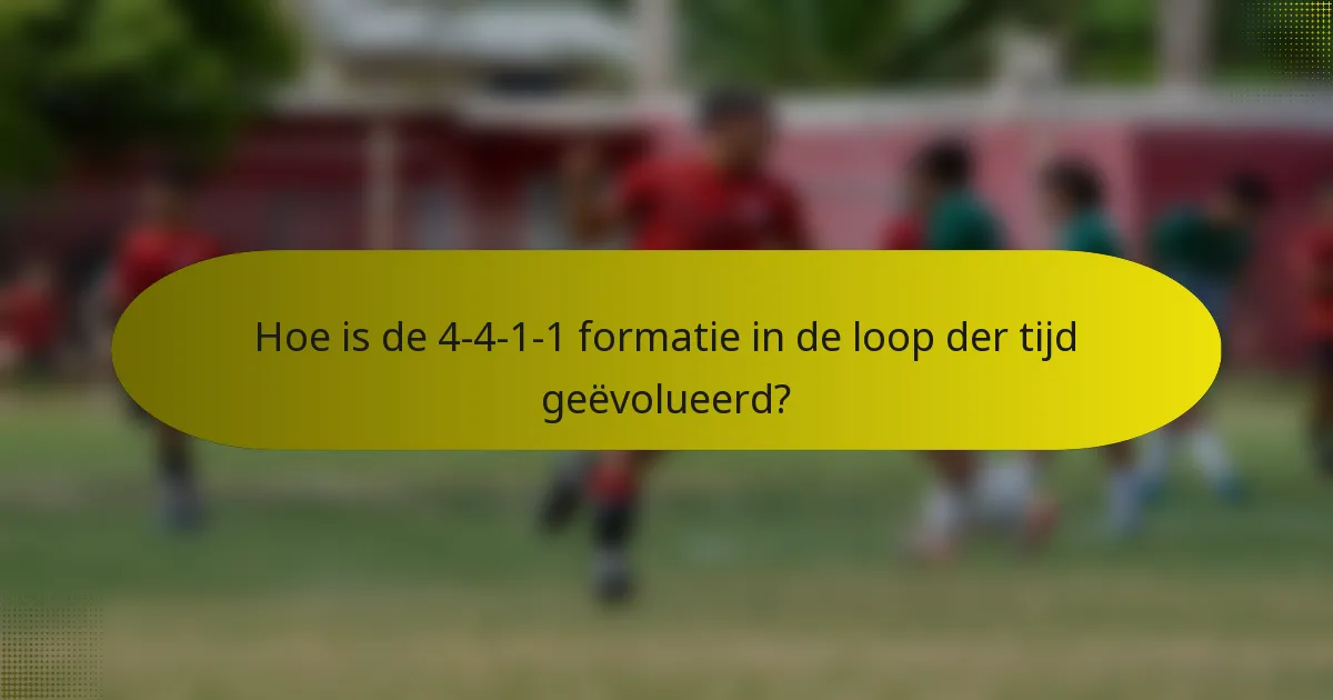 Hoe is de 4-4-1-1 formatie in de loop der tijd geëvolueerd?