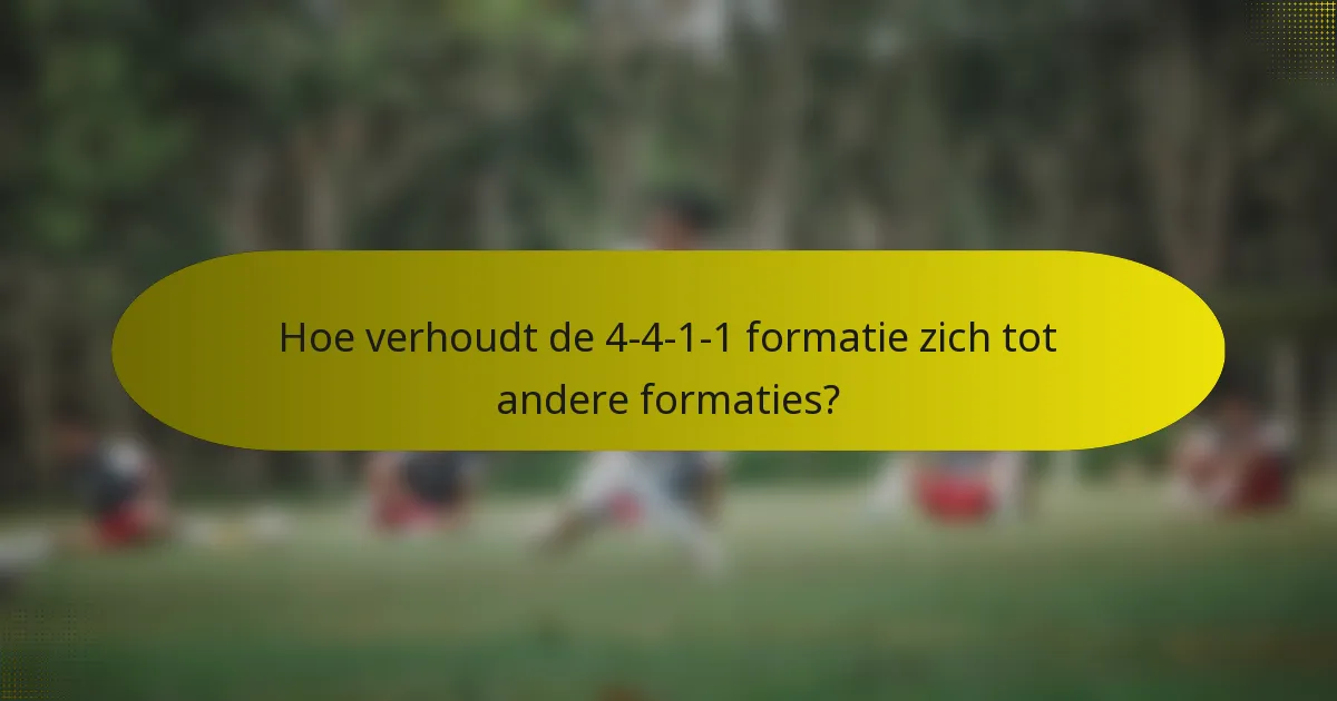 Hoe verhoudt de 4-4-1-1 formatie zich tot andere formaties?