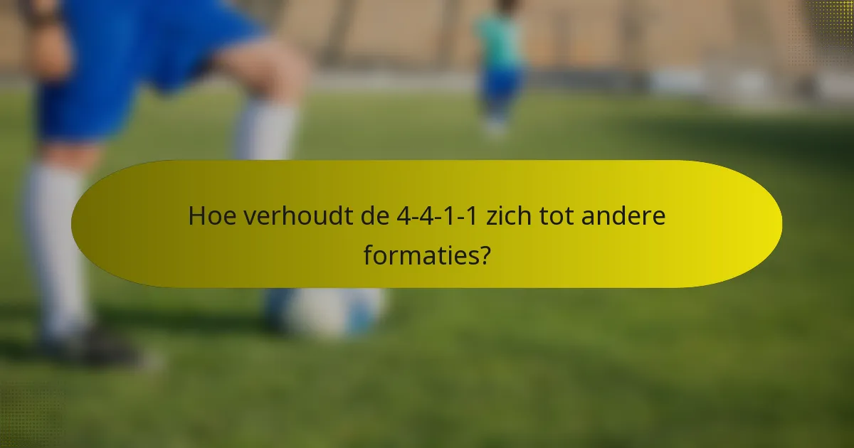 Hoe verhoudt de 4-4-1-1 zich tot andere formaties?