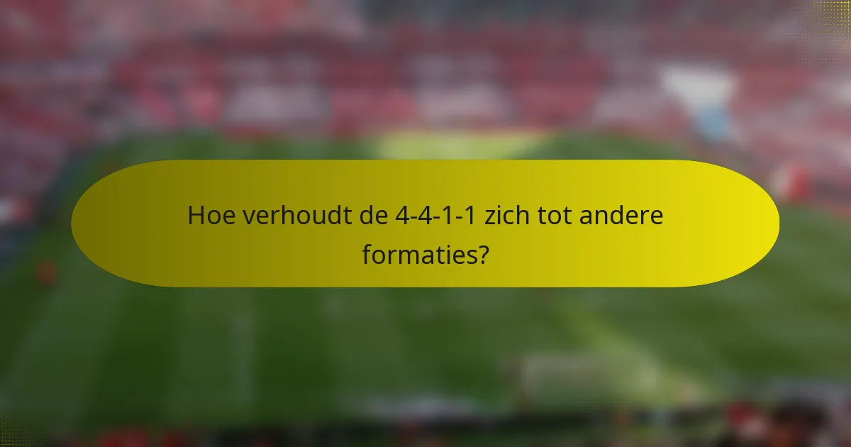 Hoe verhoudt de 4-4-1-1 zich tot andere formaties?