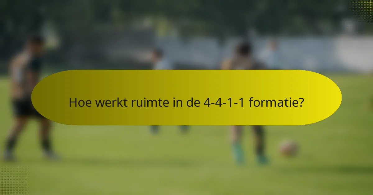 Hoe werkt ruimte in de 4-4-1-1 formatie?