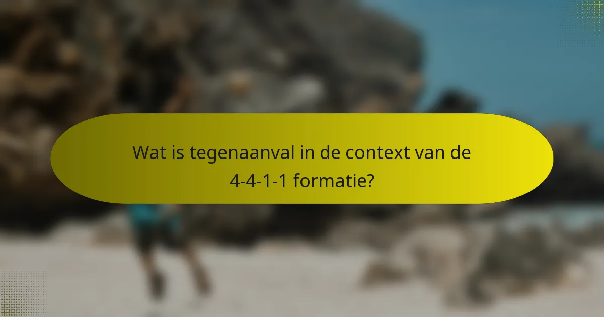 Wat is tegenaanval in de context van de 4-4-1-1 formatie?