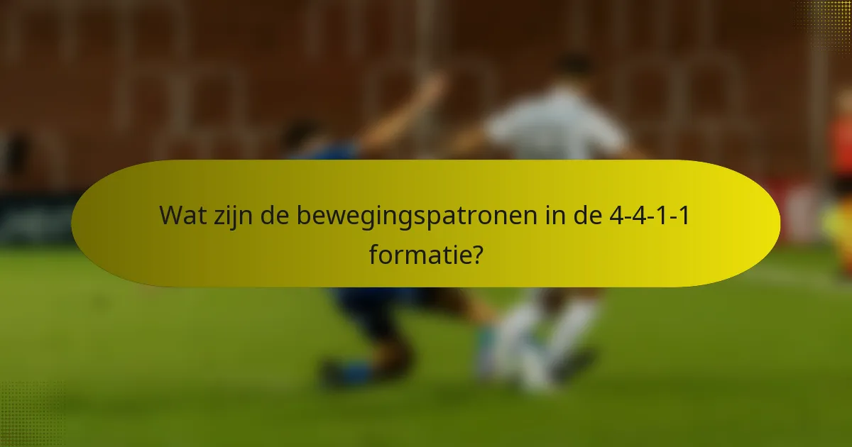 Wat zijn de bewegingspatronen in de 4-4-1-1 formatie?