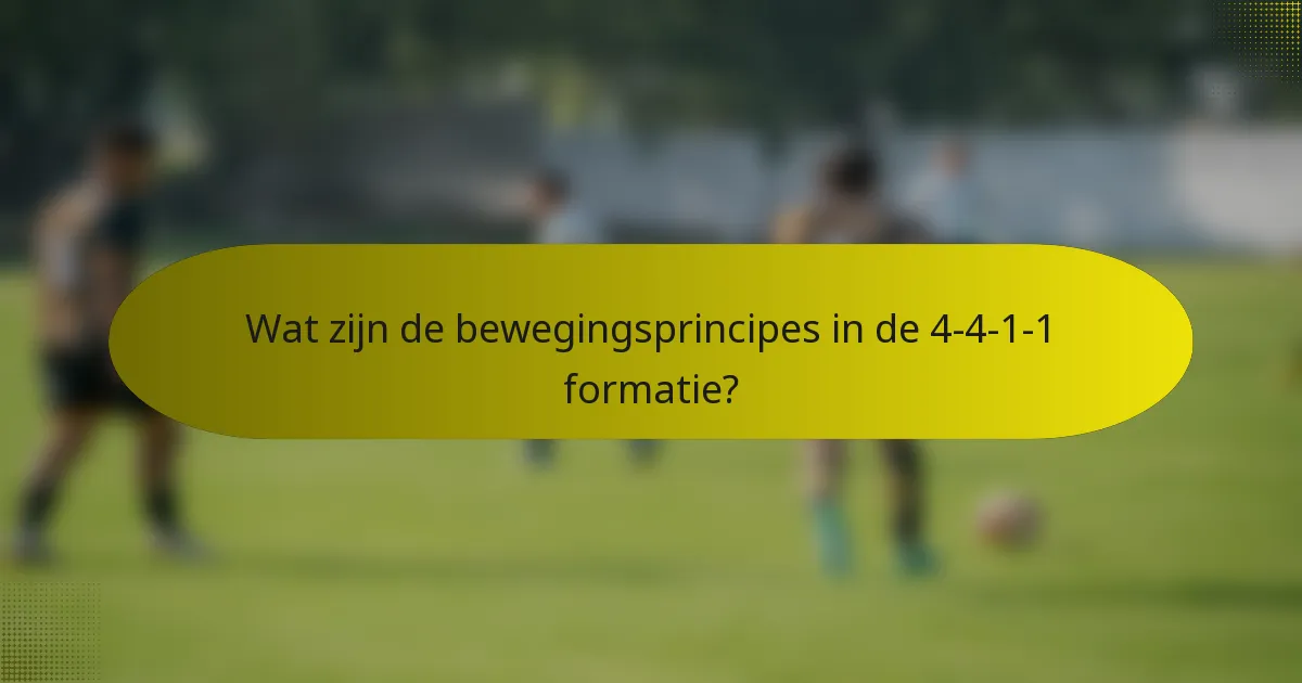 Wat zijn de bewegingsprincipes in de 4-4-1-1 formatie?