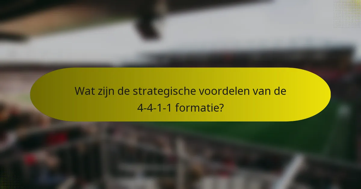 Wat zijn de strategische voordelen van de 4-4-1-1 formatie?