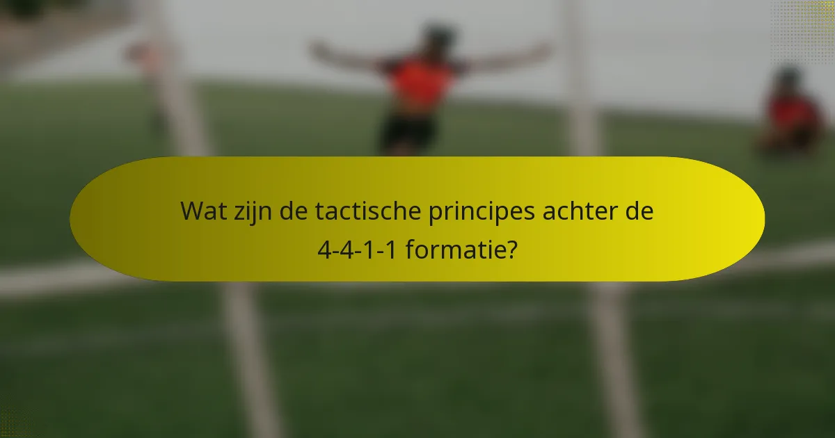 Wat zijn de tactische principes achter de 4-4-1-1 formatie?